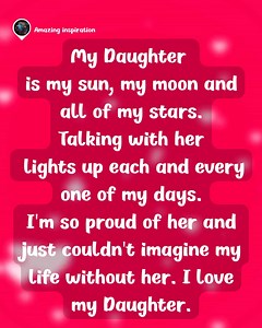 My daughter is my sun, my moon, and all of my stars. Talking with her brightens every day. I’m so proud of her, and I can’t imagine life without her. I love my daughter. 💛🌟 | Amazing inspiration