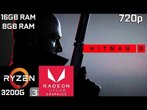 Hitman 3 - Ryzen 3 3200G Vega 8 & 8GB RAM