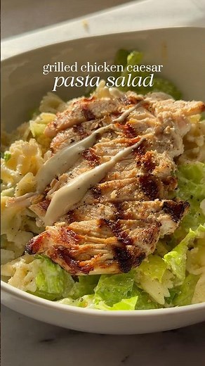 grilled chicken caesar pasta salad 🥬