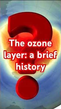 The Ozone Layer: A Brief History.