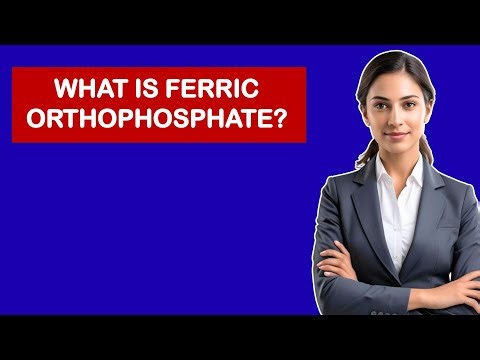 What is Ferric Orthophosphate?