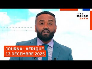 Le journal Afrique du samedi 13 décembre 2025 sur TV5MONDE