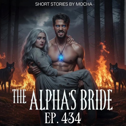 The Alpha's Bride – Episode 434 (audio only) #storytelling #shortstory #shortstories #storytime #fyp