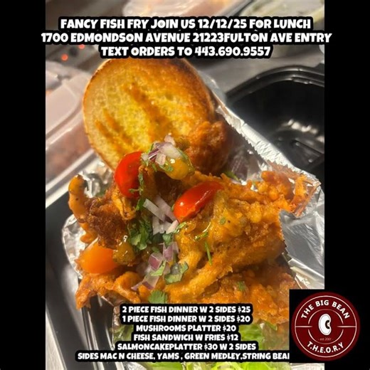 Fancy Fish Fry Join us 12/12/25 For Lunch \n1700 Edmondson Avenue 21223Fulton Ave Entry\nText orders …