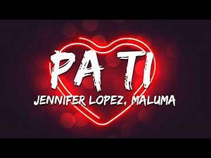 Jennifer Lopez, Maluma - Pa Ti (Letra/Lyrics)