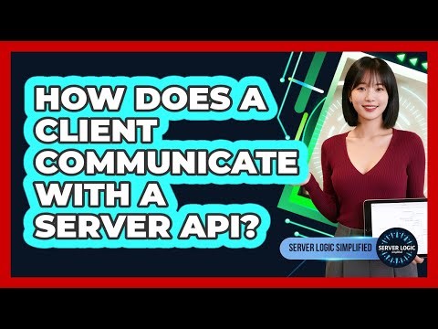 How Does A Client Communicate With A Server API?