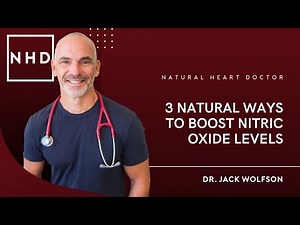 3 Natural Ways to Boost Nitric Oxide Levels | Dr. Jack Wolfson