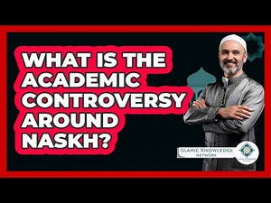 What Is The Academic Controversy Around Naskh?