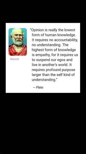 Opinion is the lowest form of human knowledge