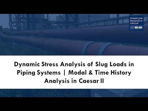 Dynamic Stress Analysis of Slug Loads in Piping Systems | Modal & Time History Analysis in Caesar II