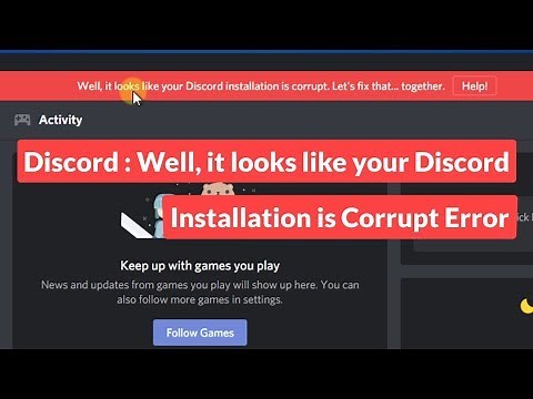 Discord : Well, it looks like your Discord Installation is corrupt Error