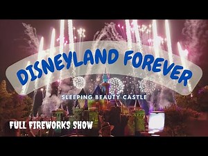 Disneyland Forever Fireworks Show (Full) - Sleeping Beauty Castle - Night Time Spectacular