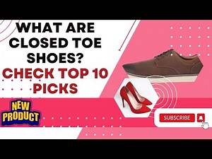 What Are Closed Toe Shoes? | The Complete Guide to Closed Toe Footwear