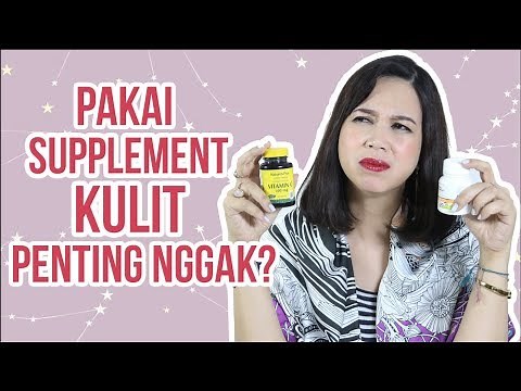 Suplemen Kulit, Penting Nggak? | Skincare 101 | Female Daily