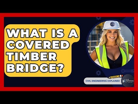 What Is A Covered Timber Bridge? - Civil Engineering Explained