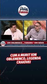 How Ion Oblemenco, the legend of Craiova, died