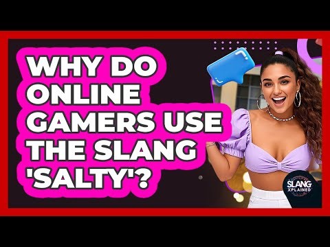 Why Do Online Gamers Use The Slang 'salty'? - SlangXplained