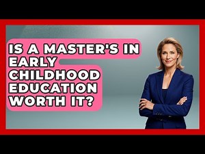 Is A Master's In Early Childhood Education Worth It? - Aspiring Teacher Guide