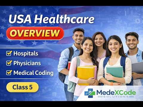 USA Healthcare Overview | Medical Coding Course | MedeXCode Solutions | Class 5