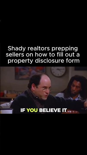 Shady realtors prepping sellers on how to fill out a property disclosure form.