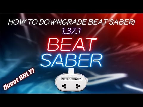 Tutorial for Downgrading Beat Saber! (QUEST ONLY)