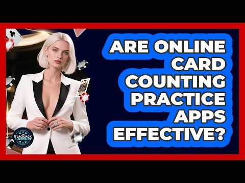 Are Online Card Counting Practice Apps Effective?