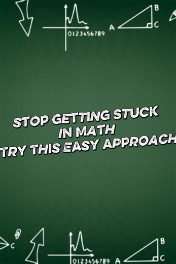 Stop getting stuck in math. Try this easy approach