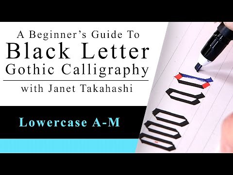 Black Letter Gothic Calligraphy with Janet Takahashi: Lowercase Letters A-M