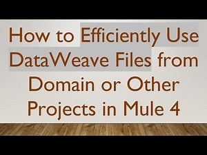 How to Efficiently Use DataWeave Files from Domain or Other Projects in Mule 4