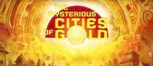 Mysterious Cities of Gold Season 3 Premieres in English!