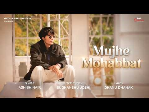 Mujhe Mohabbat (Original Audio) By Ashish Nair | Sudhanshu Joshi | Dhanu | SDS Original