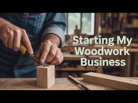 How I’m starting my woodwork business