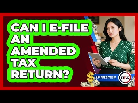 Can I E-File An Amended Tax Return?