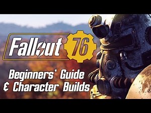 Fallout 76 - Beginners' Guide & Character Builds