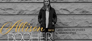 Allison Booher | BA’21 Latin American Studies & Neuroscience