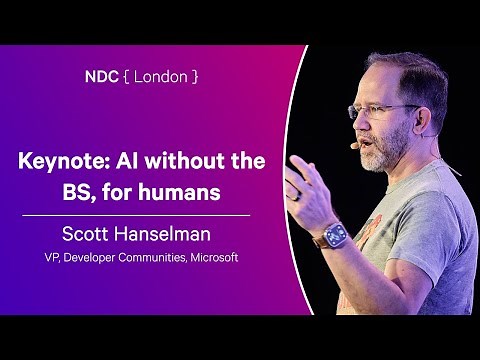 Keynote: AI without the BS, for humans - Scott Hanselman - NDC London 2025