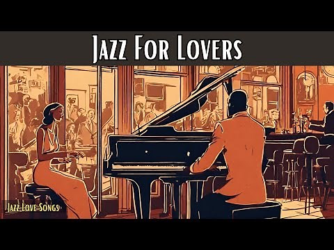 Jazz Love Songs | Jazz for Lovers Compilation | Romantic Smooth Jazz [Smooth Jazz, Jazz Classics]