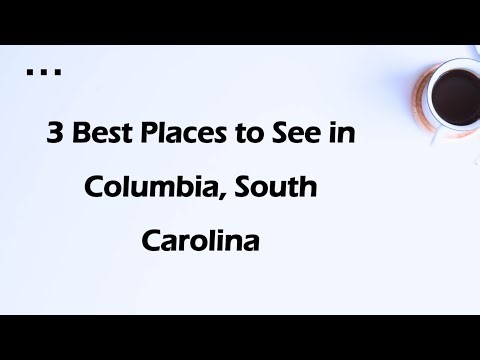 3 Best Places to See in Columbia, South Carolina | Tourist Attractions