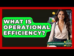 What Is Operational Efficiency? - Learn About Economics