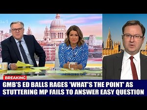 ITV GMB's Ed Balls Furious as MP Stumbles Over Simple Question: 'What's the Point?'