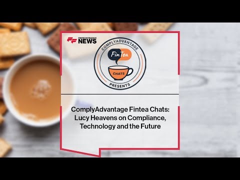ComplyAdvantage Fintea Chats: Lucy Heavens on Compliance, Technology and the Future