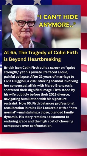 At 65, The Tragedy of Colin Firth is Beyond Heartbreaking