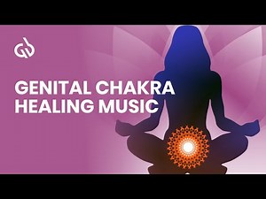 Genital Chakra Healing: Sacral Chakra Healing with Libido Frequency