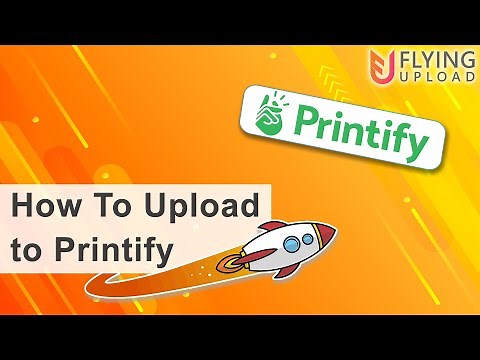 How to Upload to Printify