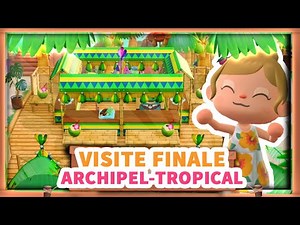 ➤VISITE FINALE : Ile ARCHIPEL-TROPICAL ! ❰Animal Crossing New Horizons❱
