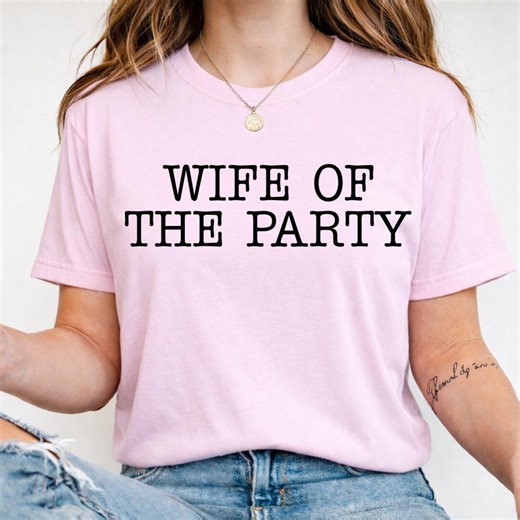 Wife of the Party Shirt, Funny Wife Graphic Tee, Bachelorette Party Outfit, Girls Trip Shirt. - Etsy