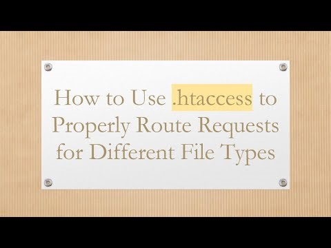How to Use .htaccess to Properly Route Requests for Different File Types