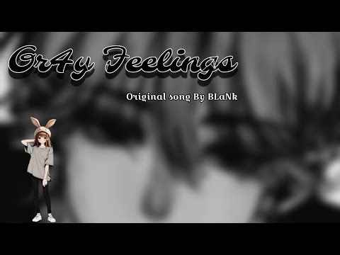 BLaNk - Gray Feeling (Original song)