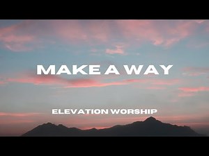 Make A Way (Lyric Video) Feat. Chandler Moore & Brandon Lake - Elevation Worship