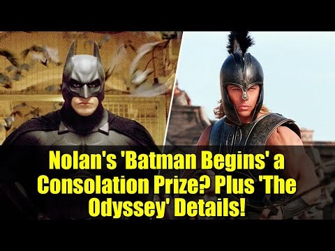 Nolan's 'Batman Begins' a Consolation Prize? Plus 'The Odyssey' Details!